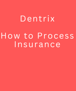 Dentrix: How to Process Insurance from A to Z