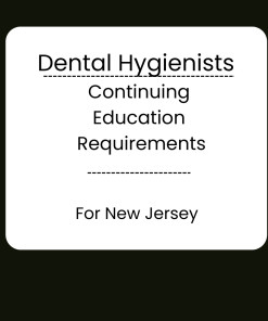 Dental Hygienists CE Requirements: New Requirements for 2025 Renewal
