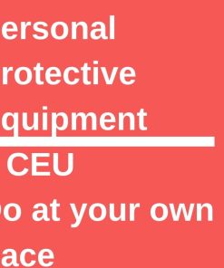 PERSONAL PROTECTIVE EQUIPMENT (PPE) 1 CEU