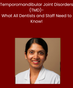 Temporomandibular Joint Disorders (TMD)-What All Dentists and Staff Need to Know!