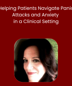 Helping Patients Navigate Panic Attacks and Anxiety in a Clinical Setting   -[AGD Code# 153]