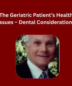 The Geriatric Patient’s Health Issues - Dental Considerations