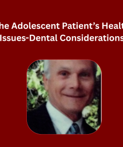 The Adolescent Patient's Health Issues-Dental Considerations