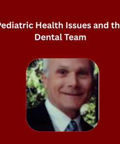 Pediatric Health Issues and the Dental Team
