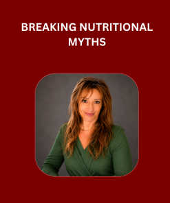 BREAKING NUTRITIONAL MYTHS