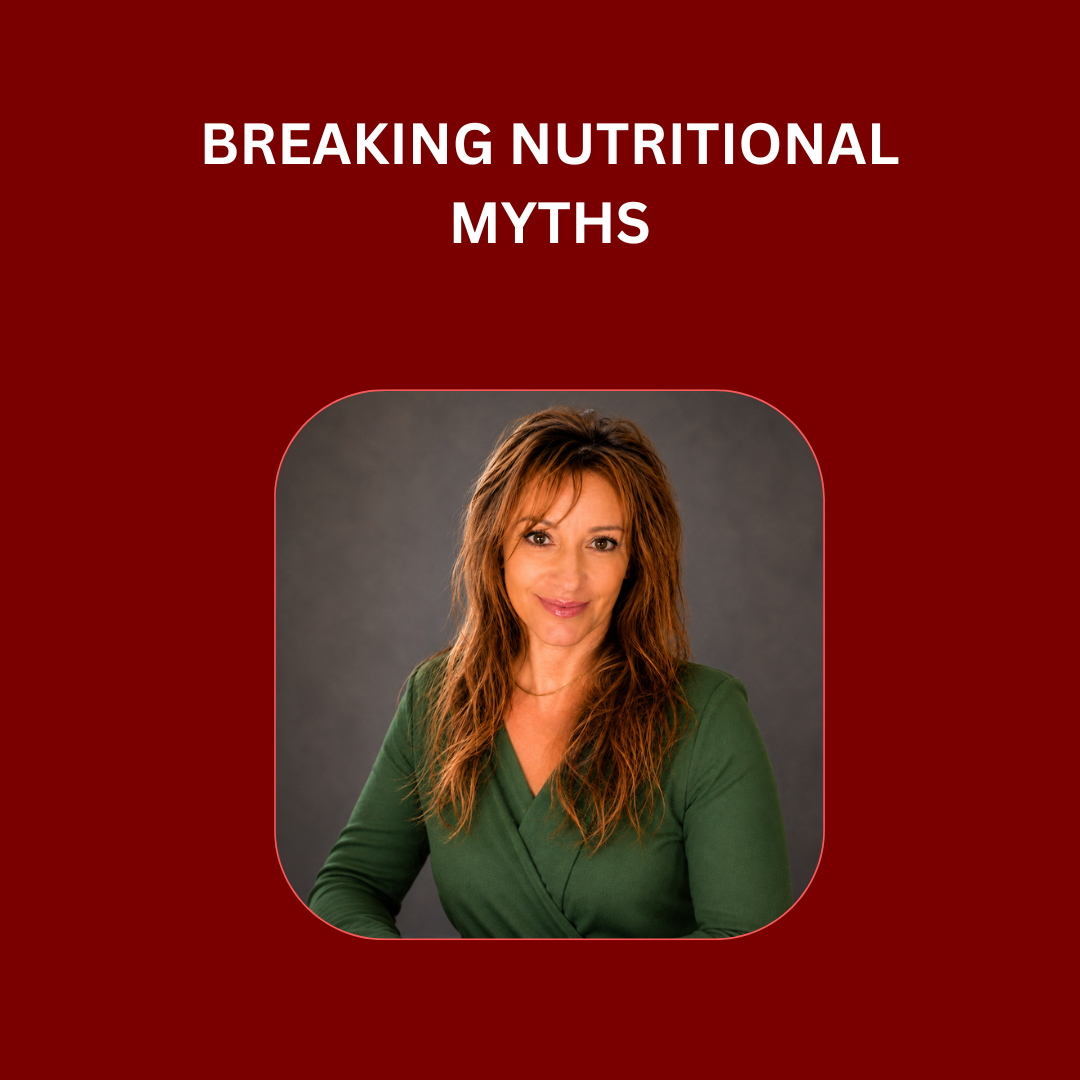 BREAKING NUTRITIONAL MYTHS