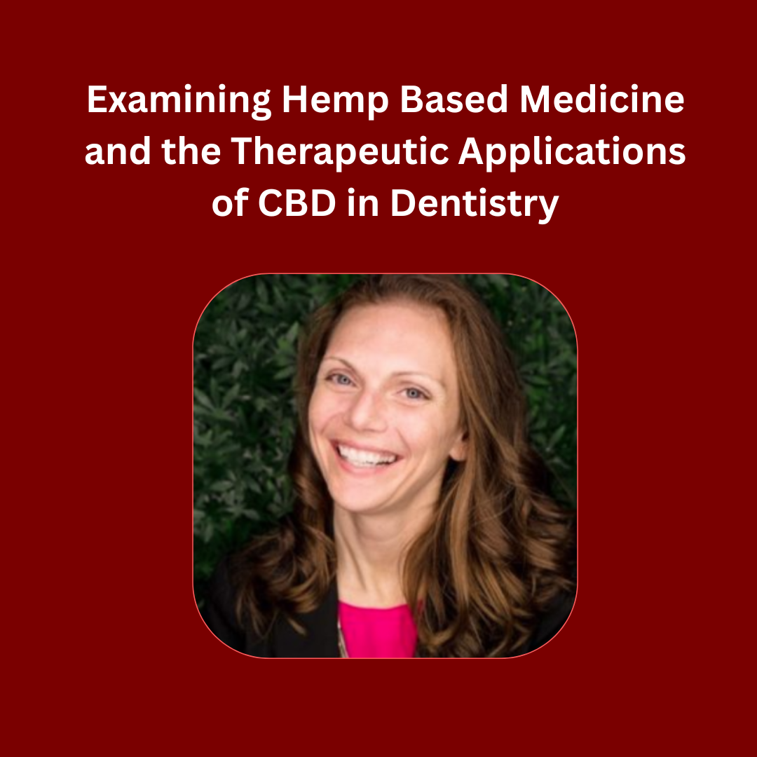 Examining Hemp Based Medicine and the Therapeutic Applications of CBD in Dentistry