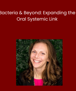Bacteria & Beyond: Expanding the Oral Systemic Link