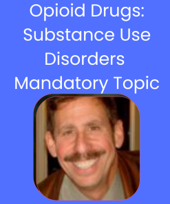 Opioid Drugs: Treating and Managing Patients with Substance Use Disorders (Mandatory Topic)