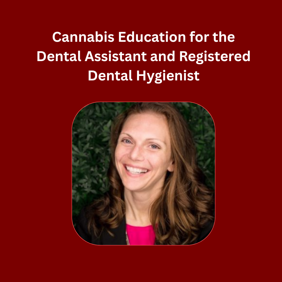 Cannabis Education for the Dental Assistant and Registered Dental Hygienist