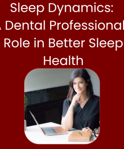 Sleep Dynamics: A Dental Professional's Role in Better Sleep Health