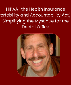 HIPAA (the Health Insurance Portability and Accountability Act)-Simplifying the Mystique for the Dental Office