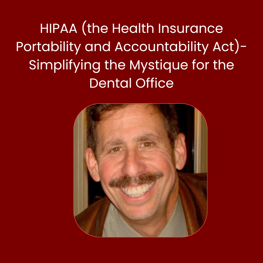 HIPAA (the Health Insurance Portability and Accountability Act)-Simplifying the Mystique for the Dental Office