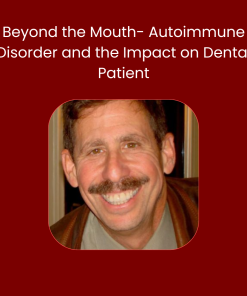 Beyond the Mouth- Autoimmune Disorder and the Impact on Dental Patient