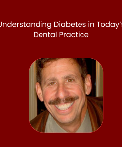 Understanding Diabetes in Today’s Dental Practice