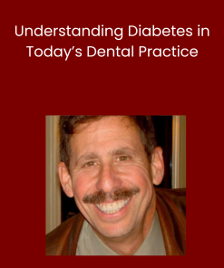Understanding Diabetes in Today’s Dental Practice