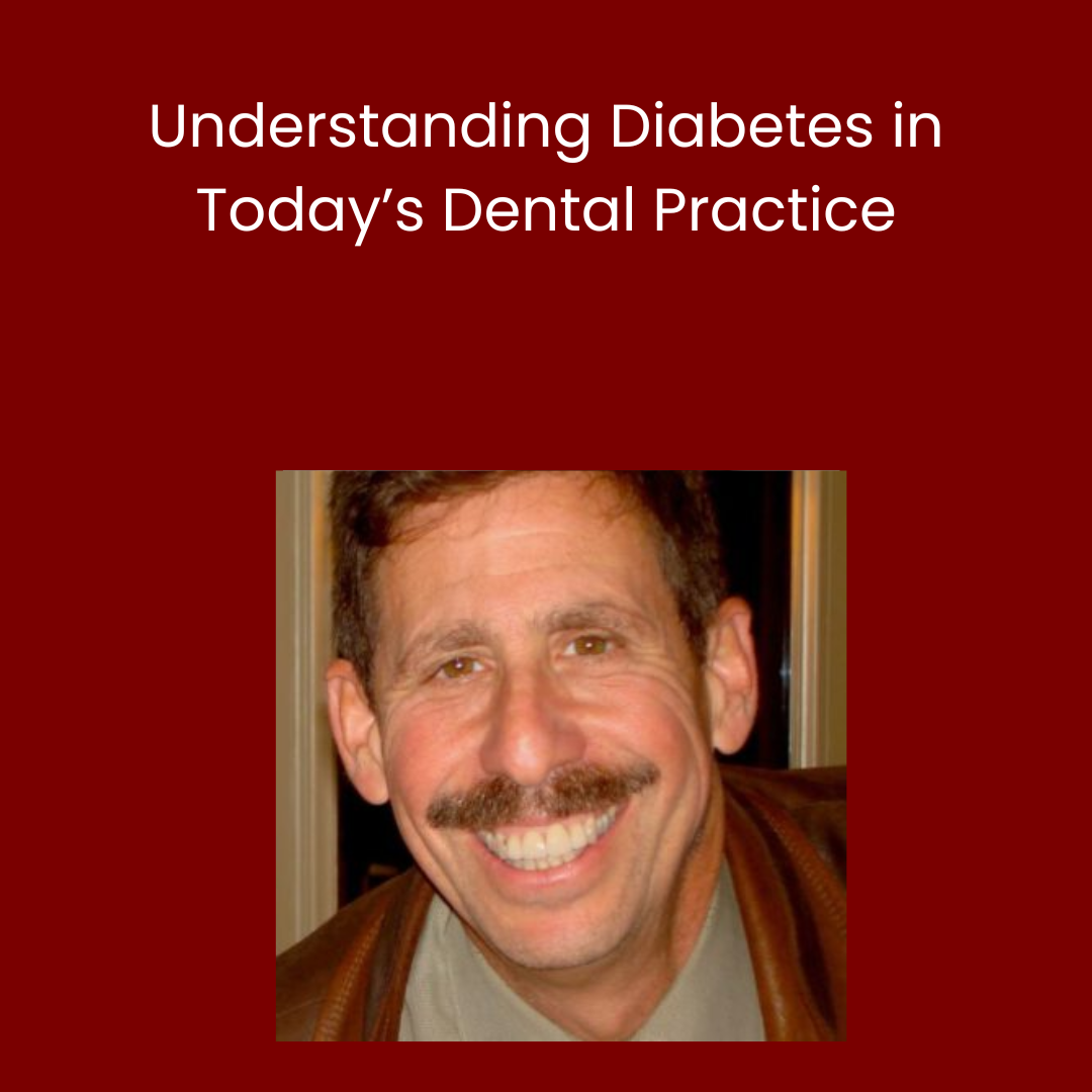 Understanding Diabetes in Today’s Dental Practice