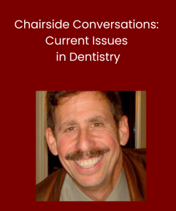 Chairside Conversations: Current Issues in Dentistry