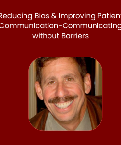Reducing Bias & Improving Patient Communication-Communicating without Barriers