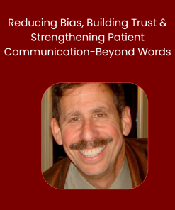 Reducing Bias, Building Trust & Strengthening Patient Communication-Beyond Words