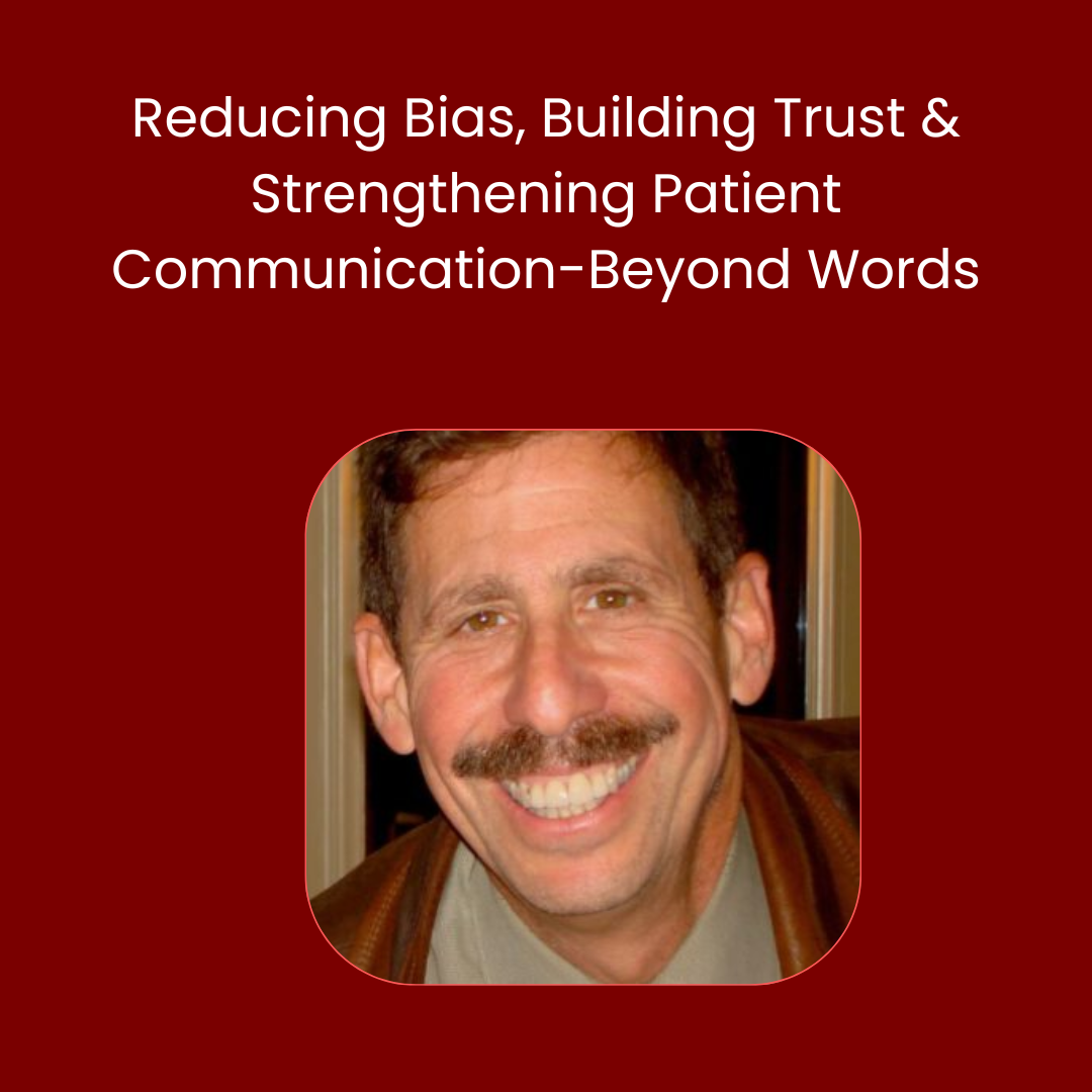 Reducing Bias, Building Trust & Strengthening Patient Communication-Beyond Words