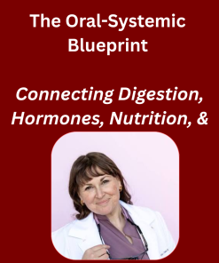 The Oral-Systemic Blueprint: Connecting Digestion, Hormones, Nutrition, and Prevention