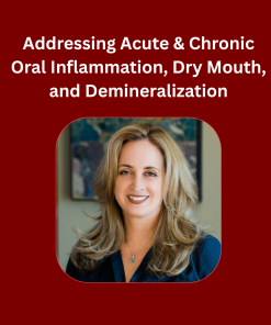 Addressing Acute & Chronic Oral Inflammation, Dry Mouth, and Demineralization